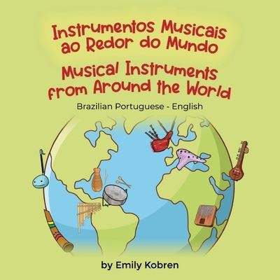 Cover for Emily Korbren · Musical Instruments from Around the World (Brazilian Portuguese-English) (Bok) (2022)