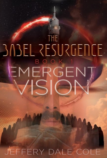 Emergent Vision: The Babel Resurgence - Book 1 - Babel Resurgence - Jeffery Dale Cole - Livros - Author Academy Elite - 9781640854079 - 28 de setembro de 2018