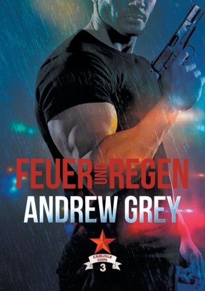 Cover for Andrew Grey · Feuer und Regen Volume 3 - Carlisle Cops (Deutsch) (Paperback Book) [New edition,New edition] (2022)