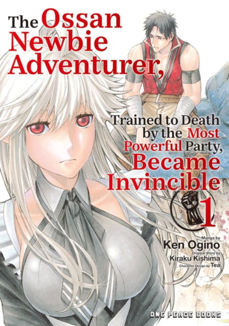 The Ossan Newbie Adventurer, Trained to Death by the Most Powerful Party, Became Invincible Volume 1 - Kiraku Kishima - Books - Social Club Books - 9781642735079 - September 23, 2025