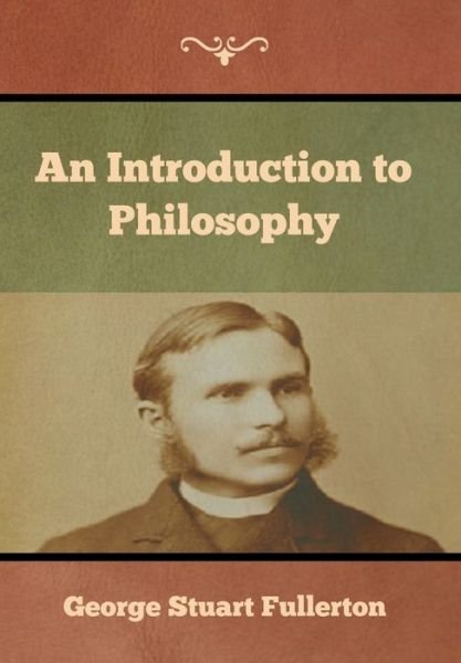 Cover for George Stuart Fullerton · An Introduction to Philosophy (Gebundenes Buch) (2019)