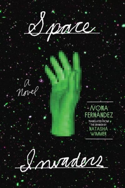 Cover for Nona Fernandez · Space Invaders: A Novel (Taschenbuch) (2019)