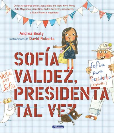 Cover for Andrea Beaty · Sofía Valdez, Presidenta Tal Vez / Sofia Valdez, Future Prez (Bog) (2019)