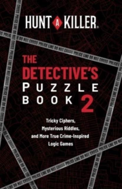 Hunt A Killer · Hunt a Killer: The Detective's Puzzle Book 2: Tricky Ciphers, Mysterious Riddles, and More True Crime-Inspired Logic Games (Paperback Book) (2024)