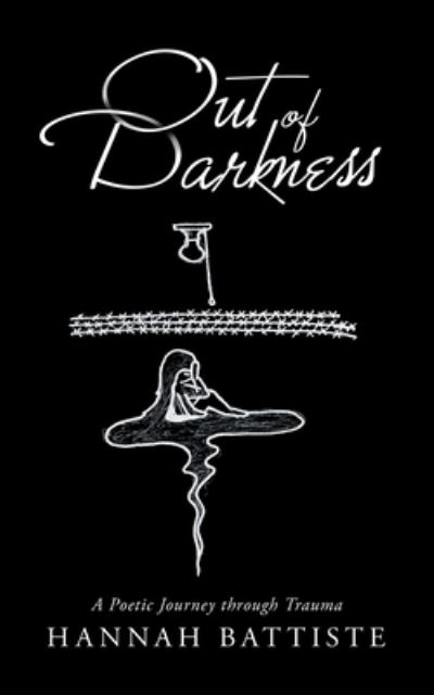 Out of Darkness - Hannah Battiste - Books - iUniverse, Incorporated - 9781663244079 - October 6, 2022