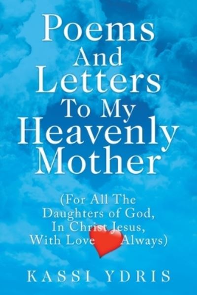 Cover for Kassi Ydris · Poems and Letters to My Heavenly Mother (Taschenbuch) (2021)