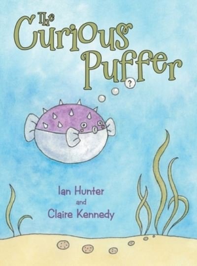 The Curious Puffer - Ian Hunter - Books - Archway Publishing - 9781665703079 - May 14, 2021