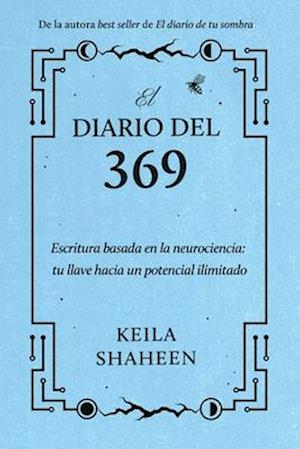 El diario del 369: Escritura basada en la neurociencia: tu llave hacia un potencial ilimitado - Keila Shaheen - Books - Simon & Schuster - 9781668070079 - February 13, 2025