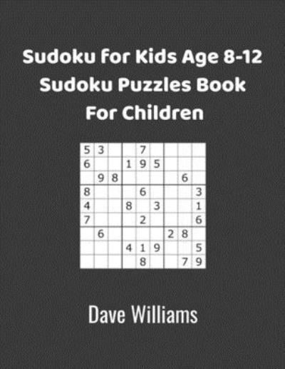 Cover for Dave Williams · Sudoku for kids age 8-12 Sudoku puzzle book for children (Paperback Bog) (2019)