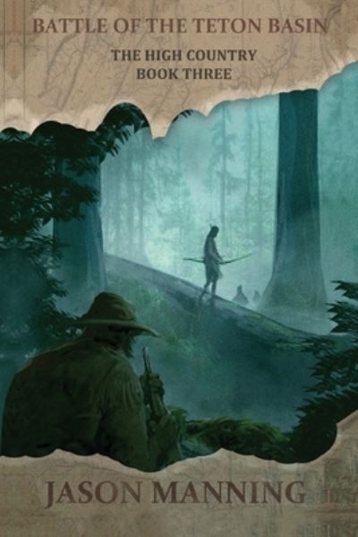 Battle of the Teton Basin - High Country - Jason Manning - Books - Ethan Ellenberg Literary Agency - 9781680681079 - August 1, 2019