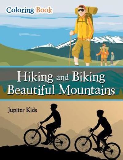 Cover for Jupiter Kids · Hiking and Biking Beautiful Mountains Coloring Book (Paperback Book) (2017)