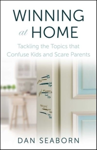 Winning at Home: Tackling the Topics that Confuse Kids and Scare Parents - Dan Seaborn - Boeken - Salem Books - 9781684513079 - 10 november 2022