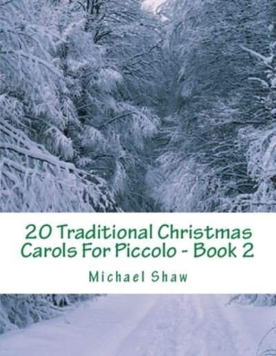 Cover for Michael Shaw · 20 Traditional Christmas Carols For Piccolo - Book 2 (Paperback Bog) (2019)