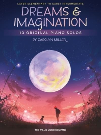 Dreams and Imagination - Carolyn Miller - Autre - Willis Music Company - 9781705137079 - 1 août 2021