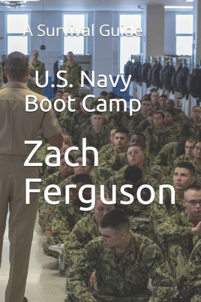 U.S. Navy Boot Camp - Zach Ferguson - Książki - Independently Published - 9781707287079 - 10 listopada 2019