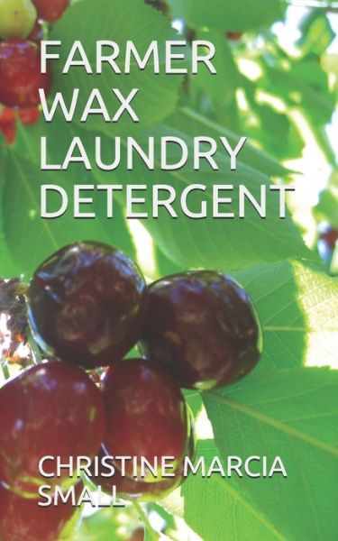 Cover for Christine Marcia Small · Farmer Wax Laundry Detergent (Paperback Book) (2019)