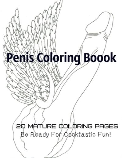 Cover for Tata Gosteva · Penis Coloring Book. 20 Mature Coloring Pages. Be ready for Cocktastick Fun (Paperback Book) (2019)