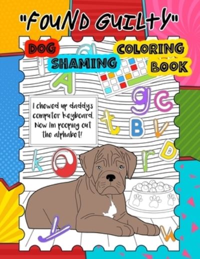 Cover for Paper Dog Journals · Found Guilty, Dog Shaming Coloring Book (Paperback Book) (2019)