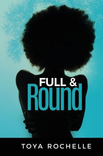 Cover for Toya Rochelle · Full And Round (Paperback Bog) (2018)