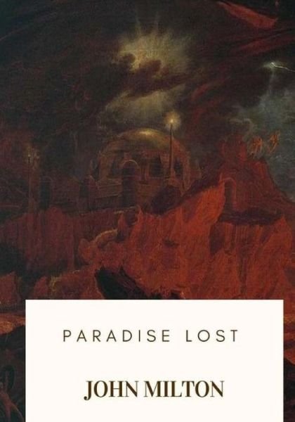 Paradise Lost - John Milton - Bøker - Createspace Independent Publishing Platf - 9781719266079 - 18. mai 2018