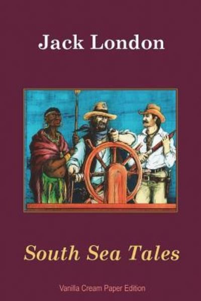 South Sea Tales - Jack London - Livres - Createspace Independent Publishing Platf - 9781723212079 - 18 juillet 2018