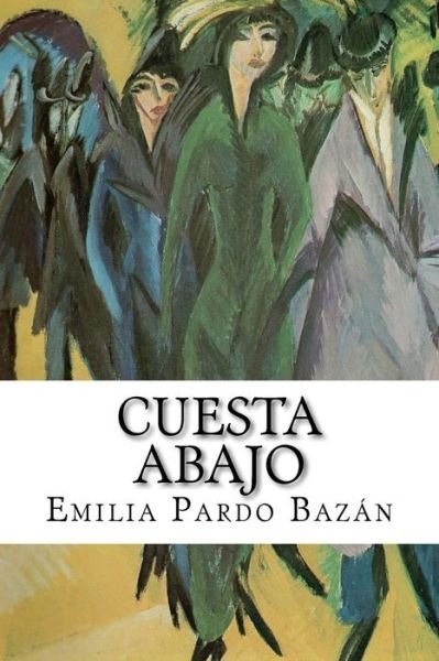 Cuesta Abajo - Emilia Pardo Bazan - Bøker - Createspace Independent Publishing Platf - 9781724442079 - 27. juli 2018