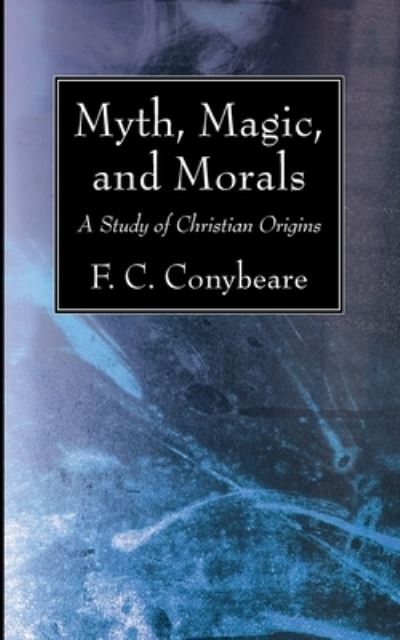 Cover for F C Conybeare · Myth, Magic, and Morals (Paperback Book) (2020)