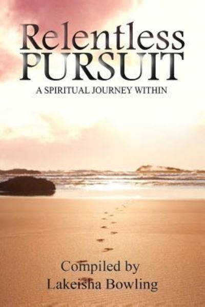 Cover for Lakeisha Bowling · Relentless Pursuit, a Spiritual Journey Within (Paperback Book) (2018)