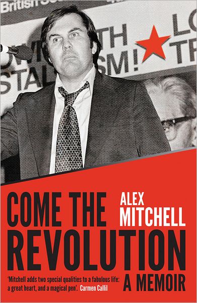 Cover for Alex Mitchell · Come the Revolution: A memoir (Paperback Book) (2011)