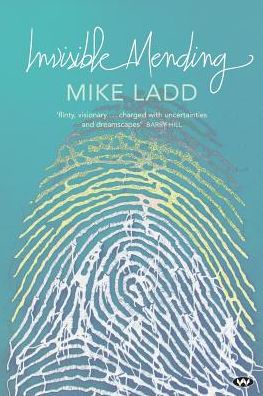 Invisible Mending - Mike Ladd - Books - Wakefield Press Pty, Limited - 9781743054079 - April 13, 2016