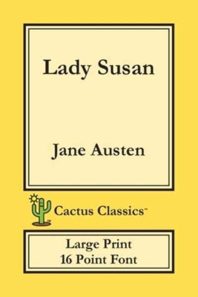 Cover for Jane Austen · Lady Susan (Cactus Classics Large Print) (Paperback Bog) (2019)