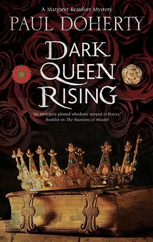 Cover for Paul Doherty · Dark Queen Rising - A Margaret Beaufort Mystery (Hardcover Book) [Main edition] (2018)