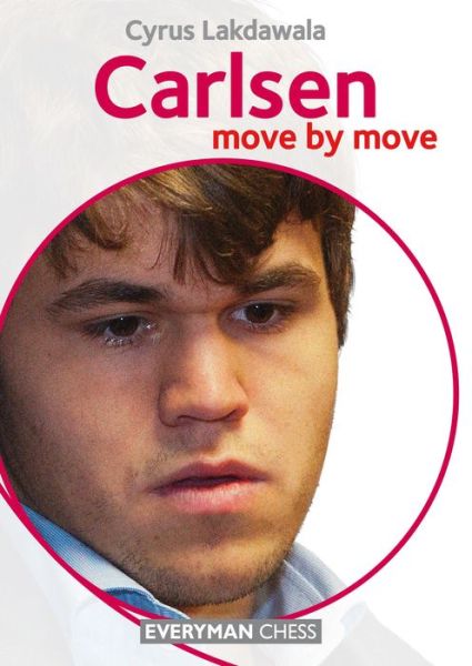 Carlsen: Move by Move - Cyrus Lakdawala - Böcker - Everyman Chess - 9781781942079 - 30 september 2014