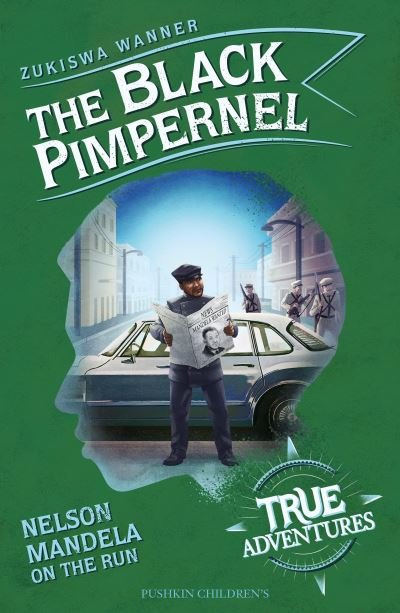 Cover for Zukiswa Wanner · The Black Pimpernel: Nelson Mandela on the Run - True Adventures (Paperback Book) (2021)