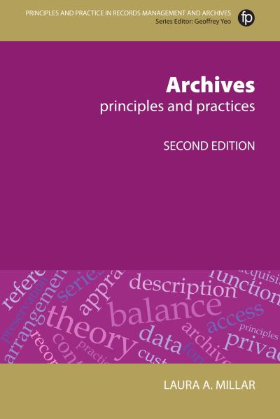 Archives: Principles and practices - Principles and Practice in Records Management and Archives - Laura A Millar - Books - Facet Publishing - 9781783302079 - May 11, 2017