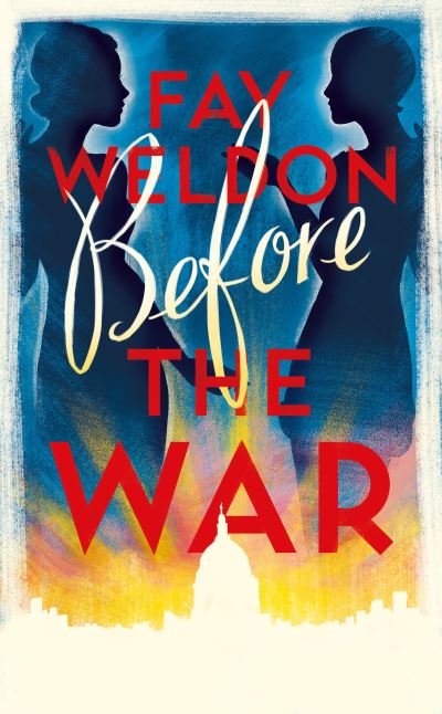 Before the War - Fay Weldon - Muu -  - 9781784082079 - torstai 10. maaliskuuta 2016