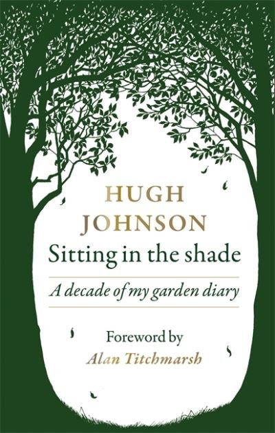 Cover for Hugh Johnson · Sitting in the Shade: A decade of my garden diary (Inbunden Bok) (2021)
