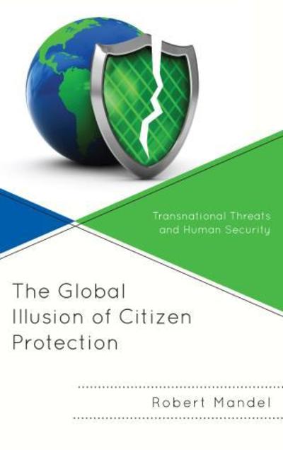 Cover for Robert Mandel · The Global Illusion of Citizen Protection: Transnational Threats and Human Security (Hardcover Book) (2018)