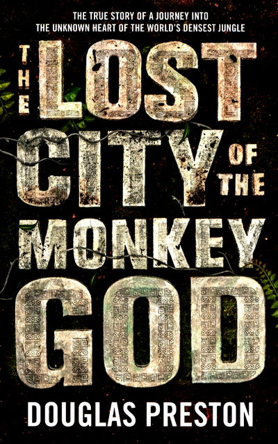 Cover for Douglas Preston · The Lost City of the Monkey God (Taschenbuch) (2017)