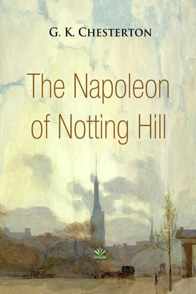The Napoleon of Notting Hill - G K Chesterton - Libros - Fractal Press - 9781787247079 - 29 de julio de 2018
