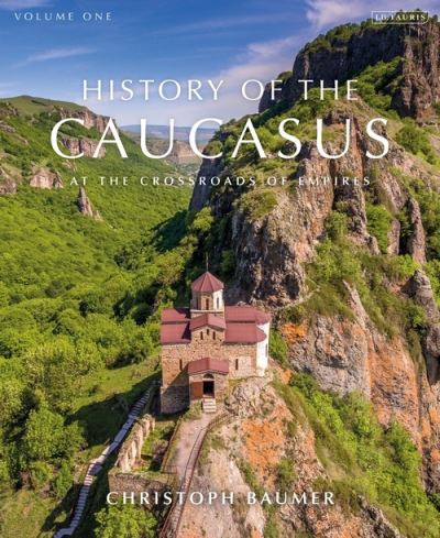 Cover for Baumer, Christoph (Independent Scholar) · History of the Caucasus: Volume 1: At the Crossroads of Empires (Hardcover Book) (2021)