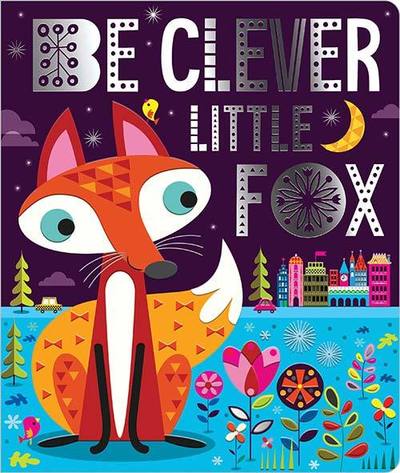 Cover for Stuart Lynch · Be Clever Little Fox (Board book) (2019)