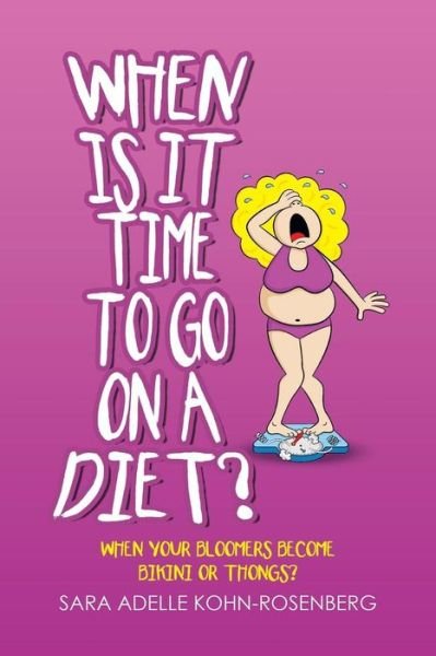 Sara Adelle Kohn-Rosenberg · When Is It Time to Go on a Diet? (Paperback Book) (2019)