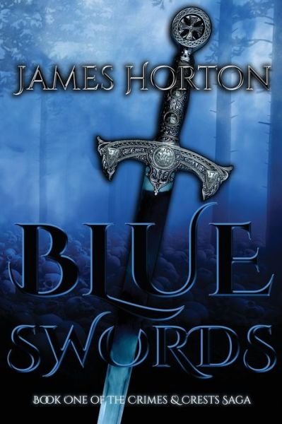 Cover for James Horton · Blue Swords: Book One of The Crimes &amp; Crests Saga (Paperback Book) (2020)