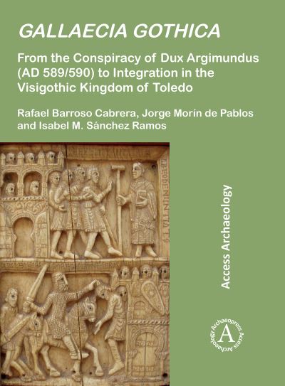 Cover for Rafael Barroso Cabrera · Gallaecia Gothica: From the Conspiracy of Dux Argimundus (AD 589/590) to Integration in the Visigothic Kingdom of Toledo (Paperback Book) [Bilingual edition] (2023)