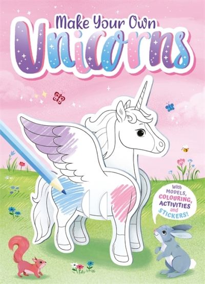 Make Your Own Unicorns - With Models, Colouring, and Stickers! - Igloo Books - Books - Bonnier Books Ltd - 9781837711079 - July 31, 2023