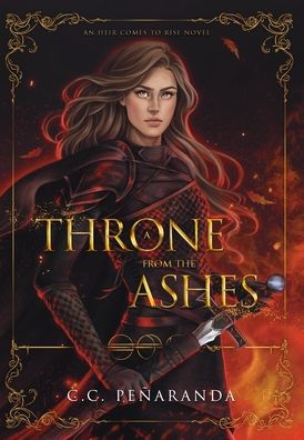 Cover for C.C. Penaranda · A Throne from the Ashes - An Heir Comes to Rise (Hardcover Book) (2022)