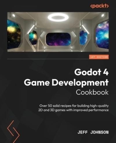 Cover for Jeff Johnson · Godot 4 Game Development Cookbook: Over 50 solid recipes for building high-quality 2D and 3D games with improved performance (Paperback Bog) (2023)