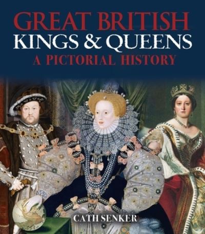 Cover for Cath Senker · Great British Kings and Queens (Buch) (2021)