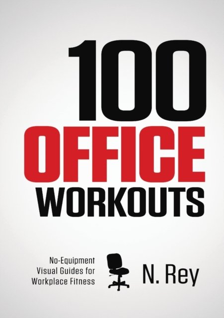 Cover for N. Rey · 100 Office Workouts (Paperback Book) (2016)